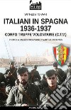 Italiani in Spagna 1936-1937. Nuova ediz. libro