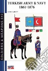 Turkish Army & Navy 1861-1876 libro di Flaherty Chris