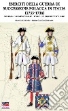 La Guerra della successione polacca in Italia 1733-1736. Vol. 1: L' Armée d'Italie. Le vicende storiche libro