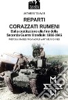 Reparti corazzati rumeni. Dalla costituzione alla fine della seconda guerra mondiale: 1916-1945 libro