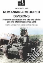 Romanian armoured divisions. From the constitution to the end of the second world war: 1916-1945