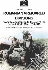 Romanian armoured divisions. From the constitution to the end of the second world war: 1916-1945 libro