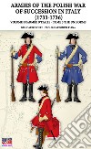 The war of the Polish succession in Italy 1733-1736. Vol. 1/3: The Armée d'Italie. Uniforms libro