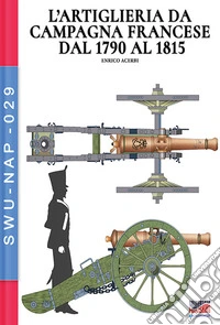 L'artiglieria da campagna francese in guerra 1792-1815 libro