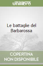 Le battaglie del Barbarossa libro