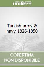 Turkish army & navy 1826-1850 libro