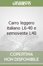 Carro leggero italiano L6-40 e semovente L40 libro