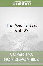 The Axis Forces. Vol. 23