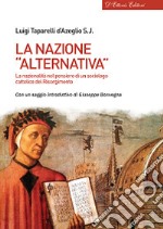 La nazione «alternativa». La nazionalità nel pensiero di un sociologo cattolico del Risorgimento libro