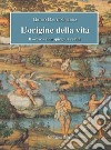 L'origine della vita. Il «caso» non spiega la realtà libro