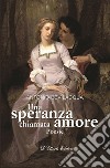 Una speranza chiamata amore libro di Bevilacqua Antonio