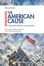 The American cause. Il manuale del buon conservatore libro