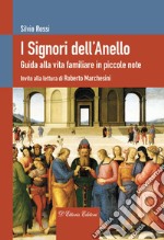 I Signori dell'Anello. Guida alla vita familiare in piccole note libro