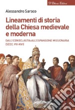 Lineamenti di storia della Chiesa medievale e moderna. Dall'iconoclastia all'età dell'assolutismo (secc. VII-XVIII)