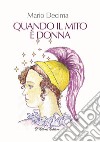 Quando il mito è donna libro di Decima Mario