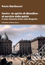 Contro «lo spirito di disordine» al servizio della patria. Il conte Clemente Solaro della Margarita