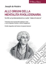 Alle origini della mentalità rivoluzionaria. Scritti sul protestantesimo e sullo «stato di natura» libro