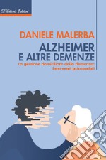 Alzheimer e altre demenze. La gestione domiciliare della demenza: interventi psicosociali libro