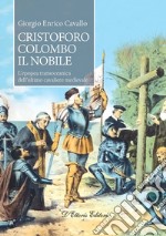 Cristoforo Colombo il nobile. L'epopea transoceanica dell'ultimo cavaliere medievale libro