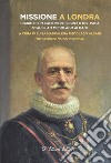 Missione a Londra. Diario di un cameriere segreto del papa. Stanislao Medolago Albani libro di Medolago Albani L. M. (cur.)