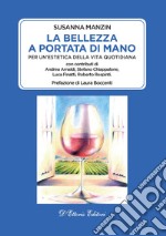 La bellezza a portata di mano. Per un'estetica della vita quotidiana libro