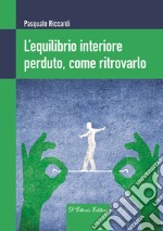 L'equilibrio interiore perduto, come ritrovarlo libro