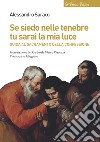 Se siedo nelle tenebre tu sarai la mia luce. Guida al sacramento della confessione libro di Saraco Alessandro