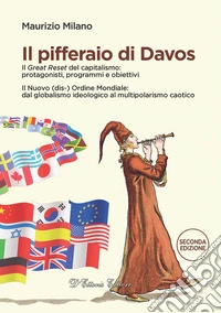 Il pifferaio di Davos. Il «Great Reset» del capitalismo: protagonisti, programmi e obiettivi. Il Nuovo (dis-) Ordine Mondiale: dal globalismo ideologico al multipolarismo caotico libro