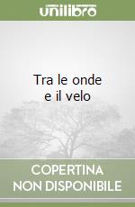 Tra le onde e il velo libro