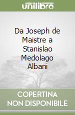 Da Joseph de Maistre a Stanislao Medolago Albani libro