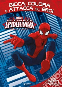 Gioca, colora e attacca gli eroi. Ultimate Spider-Man libro