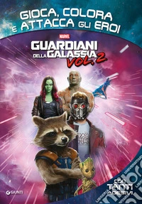 Guardiani della galassia. Gioca, colora e attacca gli eroi. Con Adesivi libro