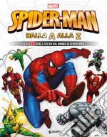 Spider-Man dalla A alla Z. Più di 200 eroi e cattivi dal mondo di Spider-Man libro