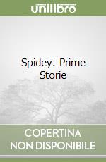 Spidey. Prime Storie libro