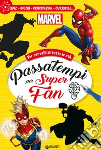 Passatempi per super fan. Marvel. Per cervelli di tutte le età. Quiz, giochi, cruciverba, curiosità.... Ediz. a colori libro