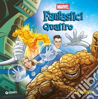 Le origini. Fantastici Quattro. Ediz. a colori libro