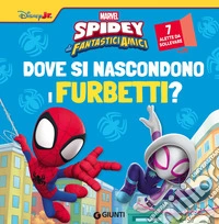 Dove si nascondono i furbetti? Spidey e i suoi fantastici amici. Ediz. a colori libro