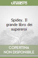 Spidey. Il grande libro dei supereroi libro