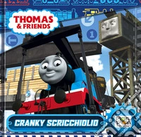 Cranky Scricchiolio. Thomas & friends. Ediz. illustrata libro