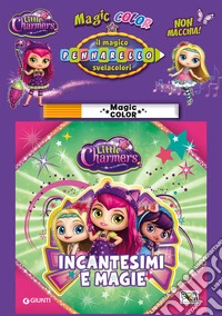 Incantesimi e magie. Albo magico Little Charmers. Ediz. illustrata. Con gadget libro
