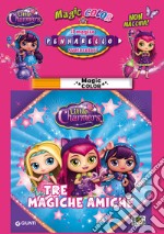 Tre magiche amiche. Albo magico Little Charmers. Ediz. illustrata. Con gadget libro