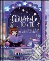 Glitterbelle io e te. Il diario che parla di noi, amiche del cuore! Ediz. illustrata libro