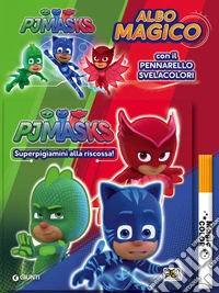 Superpigiamini alla riscossa! Albo magico. Pj Masks. Con pennarello svelacolori libro
