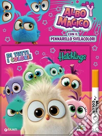 Hatchlings. Albo magico. Di tutti i colori. Con pennarello svelacolori libro
