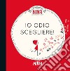 Nina. Io odio scegliere! libro di Morandi Nash Eloise