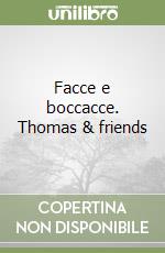 Facce e boccacce. Thomas & friends libro