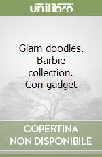 Glam doodles. Barbie collection. Con gadget libro