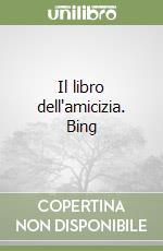 Il libro dell'amicizia. Bing libro