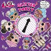 Glitter party. L.O.L. Surprise! Ediz. a colori. Ediz. a spirale libro