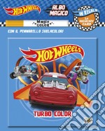 Turbo color. Albo magico. Hot Wheels. Ediz. a colori. Con pennarello svelacolori libro